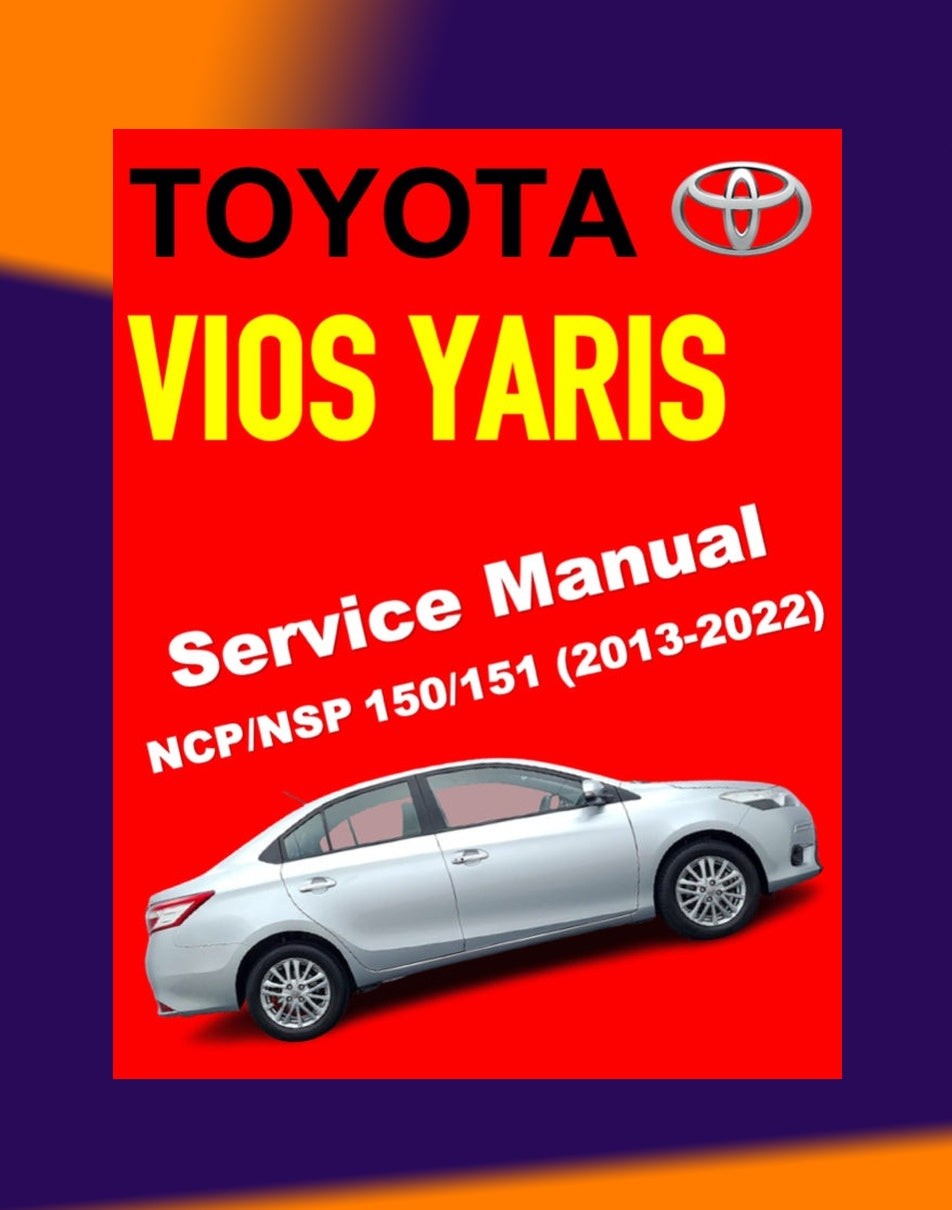 Toyota VIOS/YARIS NCP 150 151 NSP 150 151 2013-2022 Full Manual Set – Online Repair & Maintenance Manual