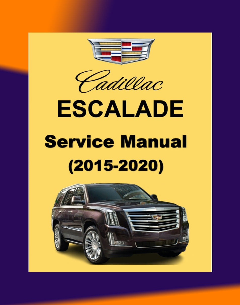 Cadillac ESCALADE 2015-2020 Full Manual Set – Repair & Maintenance Manual